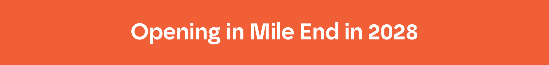 Opening in Mile End in 2028